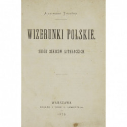 Wizerunki polskie : zbiór szkiców literackich - Aleksander Tyszyński