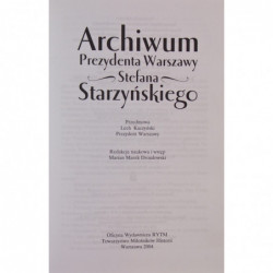 Archiwum Prezydenta Warszawy Stefana Starzyńskiego. T. I-II - Marian Marek Drozdowski