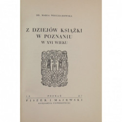 Z dziejów książki w Poznaniu w XVI wieku - Marja Wojciechowska