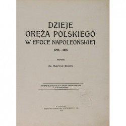 Dzieje oręża polskiego w epoce napoleońskiej 1795-1815 - Maryan Kukiel