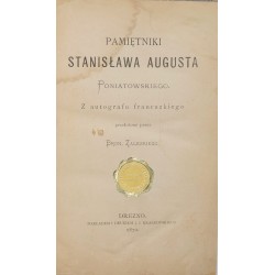 Pamiętniki Stanisława Augusta Poniatowskiego. Z autografu francuzkiego,  Zaleski Bronisław