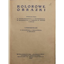 Kolorowe obrazki wykonane przez E. Bartłomiejczyka, F. Ciechomskiego, K. Mackiewicza [...].
