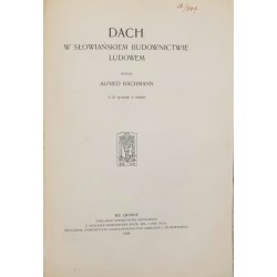 Dach w słowiańskiem budownictwem ludowem, Bachmann Alfred