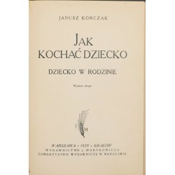 Jak kochać dziecko : dziecko w rodzinie - Korczak Janusz