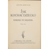 Jak kochać dziecko : dziecko w rodzinie - Korczak Janusz