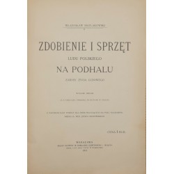 Zdobienie i sprzęt ludu Polskiego na Podhalu - Matlakowski Władysław