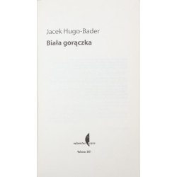 Hugo-Bader Jacek, Biała gorączka [2011]