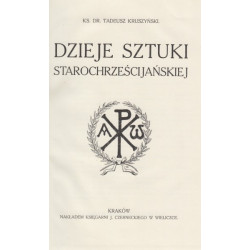 Dzieje sztuki starochrześcijańskiej - Tadeusz Kruszyński