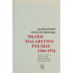 Młode malarstwo polskie 1944-1974 - Aleksander Wojciechowski