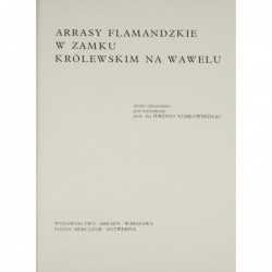 Arrasy flamandzkie w Zamku Królewskim na Wawelu - Jerzy Szablowski
