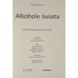 Alkohole świata : uniwersalny podręcznik barmana - Andre Domine