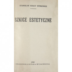 Szkice estetyczne : Stanisław Ignacy Witkiewicz